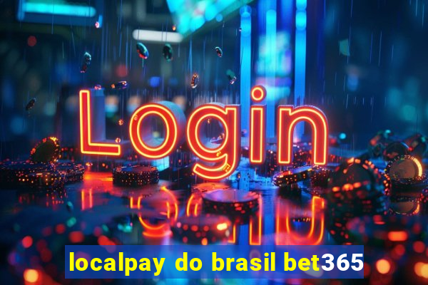 localpay do brasil bet365